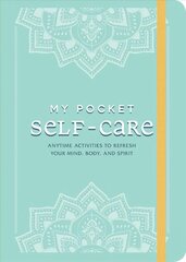 My Pocket Self-Care: Anytime Activities to Refresh Your Mind, Body, and Spirit цена и информация | Самоучители | 220.lv