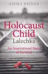Holocaust Child: Lalechka - An Inspirational Story of Survival цена и информация | Исторические книги | 220.lv