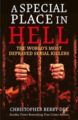 Special Place in Hell: The World's Most Depraved Serial Killers цена и информация | Биографии, автобиогафии, мемуары | 220.lv