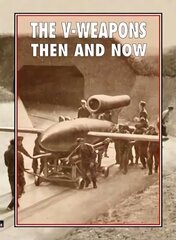V-Weapons Then and Now cena un informācija | Vēstures grāmatas | 220.lv