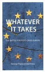 Whatever it Takes: The Battle for Post-Crisis Europe цена и информация | Книги по экономике | 220.lv