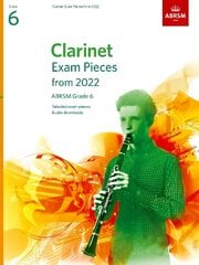 Clarinet Exam Pieces from 2022, ABRSM Grade 6: Selected from the syllabus from 2022. Score & Part, Audio Downloads цена и информация | Книги об искусстве | 220.lv