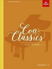 Core Classics, Grades 2-3: Essential repertoire for piano cena un informācija | Mākslas grāmatas | 220.lv