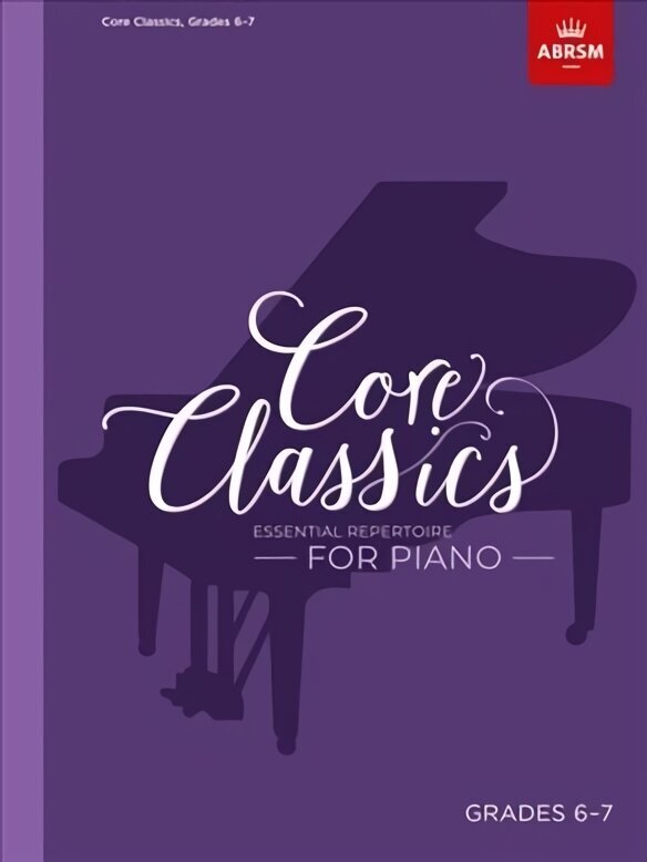 Core Classics, Grades 6-7: Essential repertoire for piano cena un informācija | Mākslas grāmatas | 220.lv