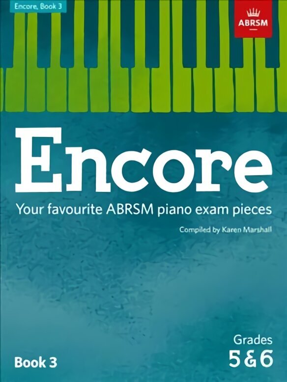 Encore: Book 3, Grades 5 & 6: Your favourite ABRSM piano exam pieces, Book 3 cena un informācija | Mākslas grāmatas | 220.lv