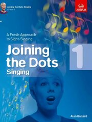 Joining the Dots Singing, Grade 1: A Fresh Approach to Sight-Singing, Grade 1 cena un informācija | Mākslas grāmatas | 220.lv