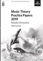 Music Theory Practice Papers 2019 Model Answers, ABRSM Grade 8 цена и информация | Книги об искусстве | 220.lv