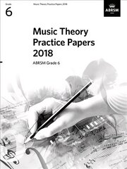 Music Theory Practice Papers 2018, ABRSM Grade 6: Grade 6 цена и информация | Книги об искусстве | 220.lv