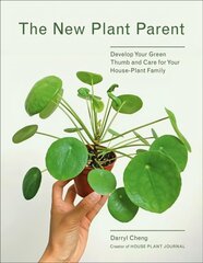 New Plant Parent: Develop Your Green Thumb and Care for Your House-Plant Family цена и информация | Книги по садоводству | 220.lv