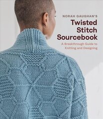 Norah Gaughan's Twisted Stitch Sourcebook: A Breakthrough Guide to Knitting and Designing цена и информация | Книги об искусстве | 220.lv