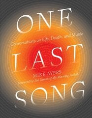 One Last Song: Conversations on Life, Death, and Music цена и информация | Книги об искусстве | 220.lv