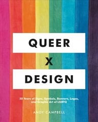 Queer X Design: 50 Years of Signs, Symbols, Banners, Logos, and Graphic Art of LGBTQ cena un informācija | Sociālo zinātņu grāmatas | 220.lv