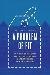 Problem of Fit: How the Complexity of College Pricing Hurts Students-and Universities cena un informācija | Sociālo zinātņu grāmatas | 220.lv