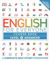 English for Everyone Course Book Level 4 Advanced: A Complete Self-Study Programme, Level 4 , Advanced cena un informācija | Svešvalodu mācību materiāli | 220.lv