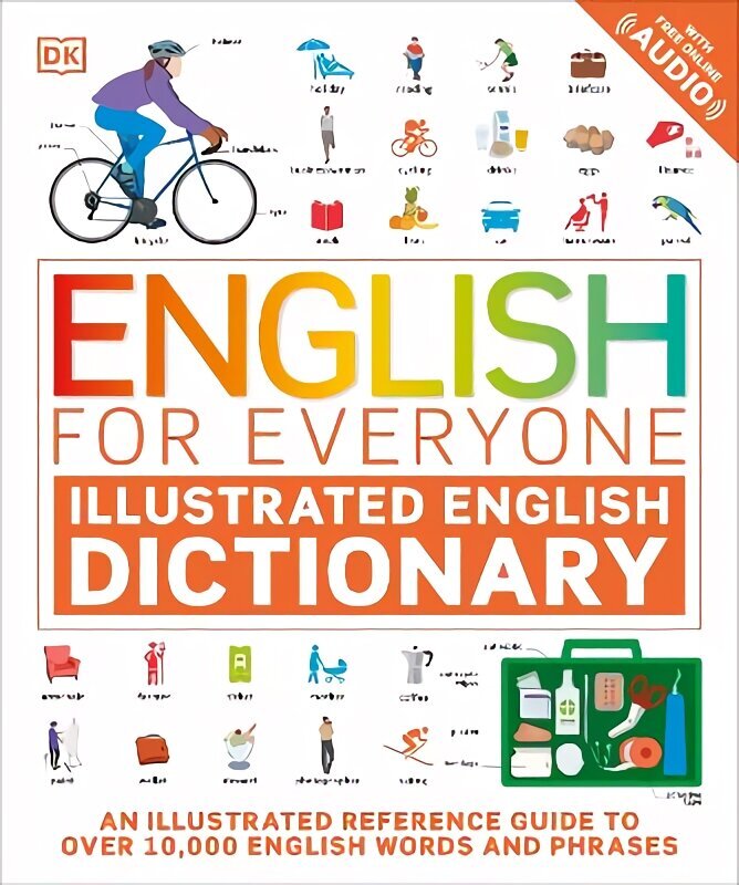 English for Everyone Illustrated English Dictionary with Free Online Audio: An Illustrated Reference Guide to Over 10,000 English Words and Phrases цена и информация | Svešvalodu mācību materiāli | 220.lv
