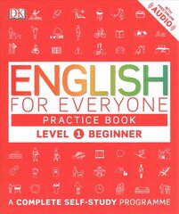 English for Everyone Practice Book Level 1 Beginner: A Complete Self-Study Programme, Level 1 , Beginner cena un informācija | Svešvalodu mācību materiāli | 220.lv