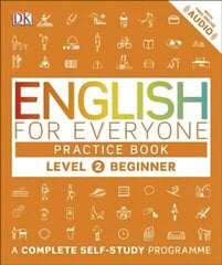 English for Everyone Practice Book Level 2 Beginner: A Complete Self-Study Programme, Level 2 , Beginner цена и информация | Учебный материал по иностранным языкам | 220.lv