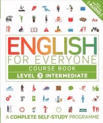 English for Everyone Course Book Level 3 Intermediate: A Complete Self-Study Programme, Level 3 , Intermediate цена и информация | Пособия по изучению иностранных языков | 220.lv