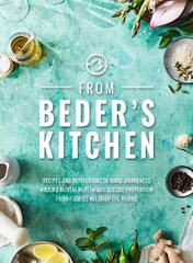 From Beder's Kitchen: Recipes and reflections to raise awareness around mental health and suicide   prevention from foodies all over the world цена и информация | Книги рецептов | 220.lv