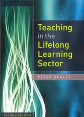 Teaching in the Lifelong Learning Sector 2nd edition цена и информация | Книги по социальным наукам | 220.lv