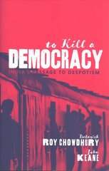 To Kill A Democracy: India's Passage to Despotism цена и информация | Книги по социальным наукам | 220.lv