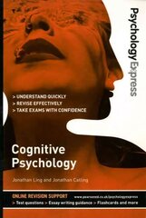 Psychology Express: Cognitive Psychology: (Undergraduate Revision Guide) цена и информация | Книги по социальным наукам | 220.lv