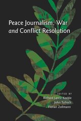 Peace Journalism, War and Conflict Resolution New edition цена и информация | Учебный материал по иностранным языкам | 220.lv