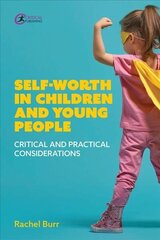 Self-worth in children and young people: Critical and practical considerations cena un informācija | Sociālo zinātņu grāmatas | 220.lv