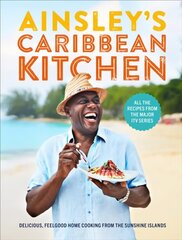 Ainsley's Caribbean Kitchen: Delicious feelgood cooking from the sunshine islands. All the recipes from   the major ITV series цена и информация | Книги рецептов | 220.lv