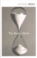 Beauty Myth: How Images of Beauty are Used Against Women цена и информация | Книги по социальным наукам | 220.lv