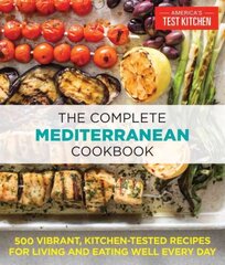 Complete Mediterranean Cookbook: 500 Vibrant, Kitchen-Tested Recipes for Living and Eating Well Every Day цена и информация | Книги рецептов | 220.lv