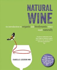 Natural Wine: An Introduction to Organic and Biodynamic Wines Made Naturally Third edition цена и информация | Книги рецептов | 220.lv