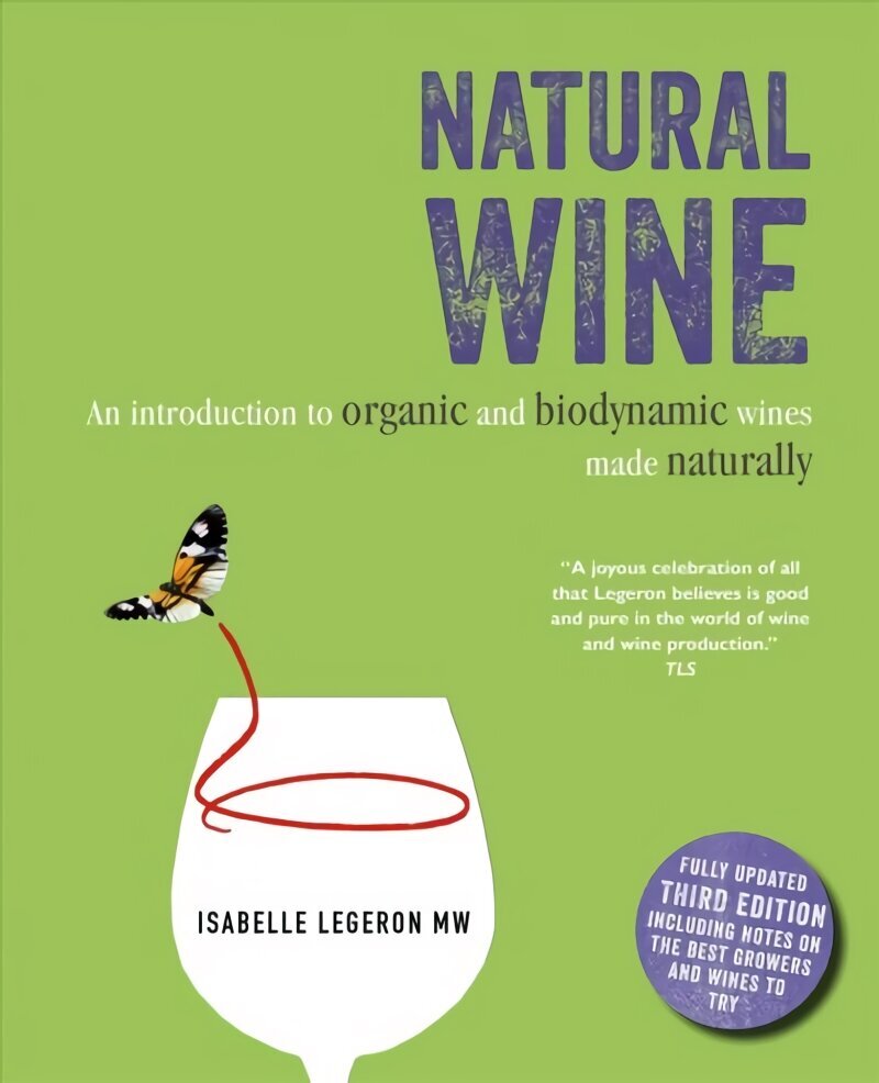 Natural Wine: An Introduction to Organic and Biodynamic Wines Made Naturally Third edition цена и информация | Pavārgrāmatas | 220.lv