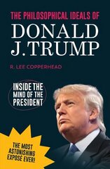 Philosophical Ideals of Donald J. Trump: Inside the Mind of the President *blank book* цена и информация | Книги по социальным наукам | 220.lv