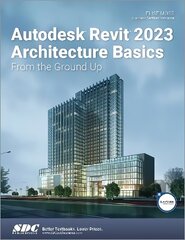 Autodesk Revit 2023 Architecture Basics: From the Ground Up цена и информация | Книги по экономике | 220.lv