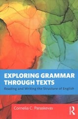 Exploring Grammar through Texts: Reading and Writing the Structure of English цена и информация | Пособия по изучению иностранных языков | 220.lv