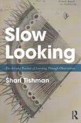 Slow Looking: The Art and Practice of Learning Through Observation cena un informācija | Sociālo zinātņu grāmatas | 220.lv