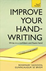 Improve Your Handwriting: Learn to write in a confident and fluent hand: the writing classic for adult learners and calligraphy enthusiasts cena un informācija | Svešvalodu mācību materiāli | 220.lv