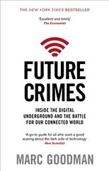 Future Crimes: Inside The Digital Underground and the Battle For Our Connected World цена и информация | Книги по социальным наукам | 220.lv