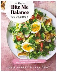 Bite Me Balance Cookbook: Wholesome Daily Eats & Delectable Occasional Treats cena un informācija | Pavārgrāmatas | 220.lv