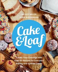 Cake & Loaf: Satisfy Your Cravings with Over 85 Recipes for Everyday Baking and Sweet Treats cena un informācija | Pavārgrāmatas | 220.lv