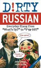 Dirty Russian: Second Edition: Everyday Slang from 'What's Up?' to 'F*%# Off!' цена и информация | Пособия по изучению иностранных языков | 220.lv