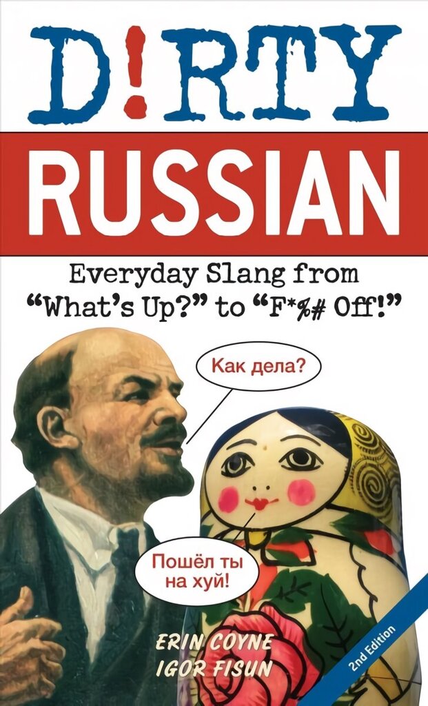 Dirty Russian: Second Edition: Everyday Slang from 'What's Up?' to 'F*%# Off!' цена и информация | Svešvalodu mācību materiāli | 220.lv