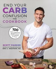 End Your Carb Confusion: The Cookbook: 100 Carb-customised recipes from a chefs kitchen to yours Large type / large print edition цена и информация | Книги рецептов | 220.lv
