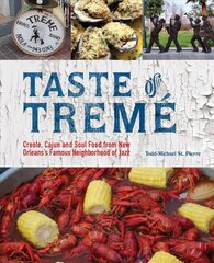 Taste Of Treme: Creole, Cajun, and Soul Food from New Orleans' Famous Neighborhood of Jazz Repackage ed. cena un informācija | Pavārgrāmatas | 220.lv