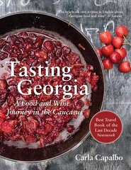 Tasting Georgia: A Food and Wine Journey in the Caucasus with Over 70 Recipes цена и информация | Книги рецептов | 220.lv