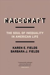 Racecraft: The Soul of Inequality in American Life цена и информация | Книги по социальным наукам | 220.lv