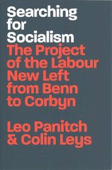 Searching for Socialism: The Project of the Labour New Left from Benn to Corbyn cena un informācija | Sociālo zinātņu grāmatas | 220.lv