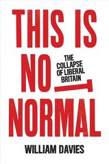 This is Not Normal: The Collapse of Liberal Britain cena un informācija | Sociālo zinātņu grāmatas | 220.lv