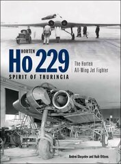 Horten Ho 229 - Spirit of Thuringia: The Horten All-Wing Jet Fighter цена и информация | Книги по социальным наукам | 220.lv